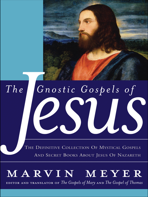 Title details for The Gnostic Gospels of Jesus by Marvin W. Meyer - Wait list